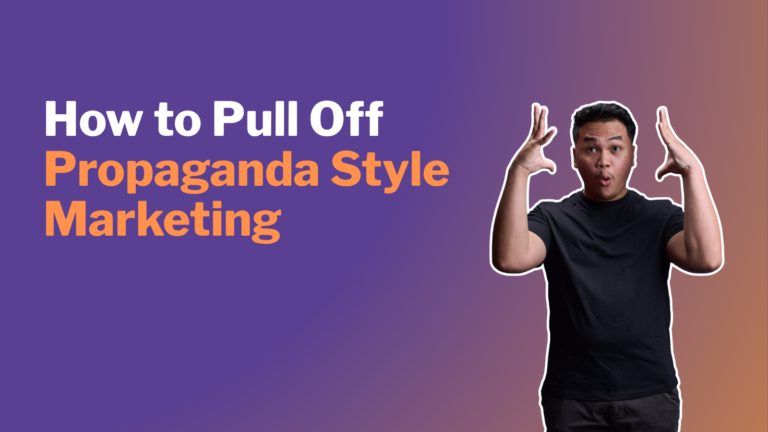How to Pull Off marketing Campaigns Equivalent to Old-School Propaganda