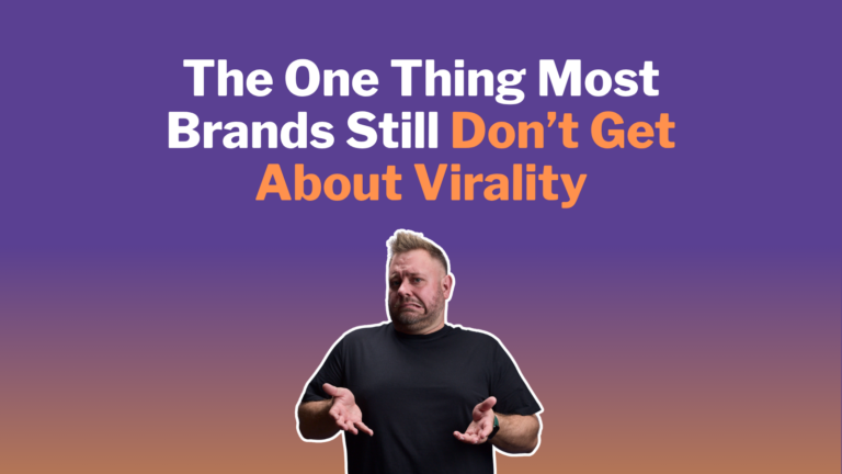 The One Thing Most Brands Still Don’t Get About Virality