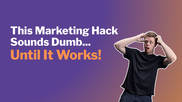 This Marketing Hack Sounds Dumb… Until It Works (Again and Again)