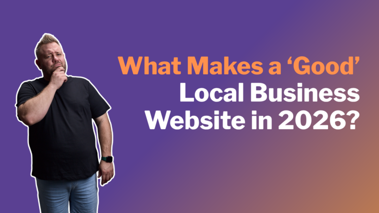 What Actually Makes a ‘Good’ Local Business Website in 2026?