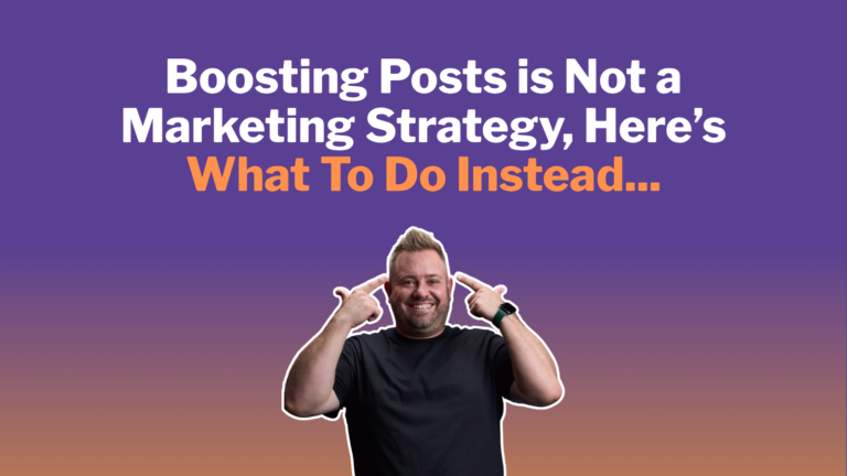 Boosting Posts Is Not a Marketing Strategy, Here’s What To Do Instead…